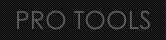 PRO TOOLS